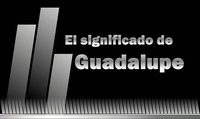 Significado de Guadalupe