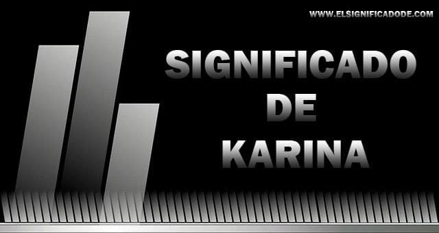 Significado de Karina | Nombre femenino de origen latino