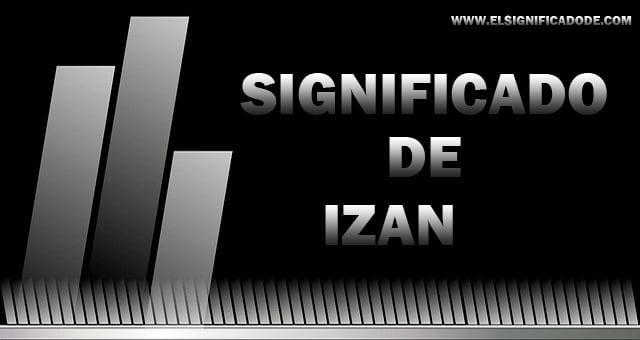 Significado del nombre Izan